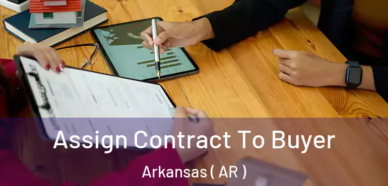  Assign Contract To Buyer Arkansas ( AR )