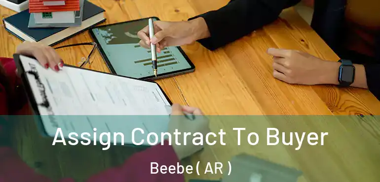  Assign Contract To Buyer Beebe ( AR )