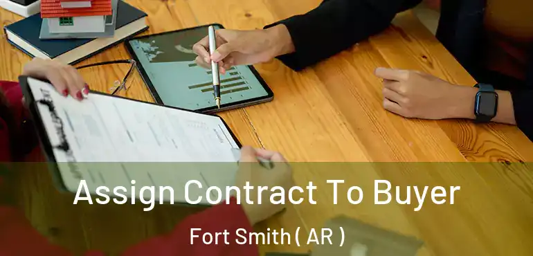  Assign Contract To Buyer Fort Smith ( AR )