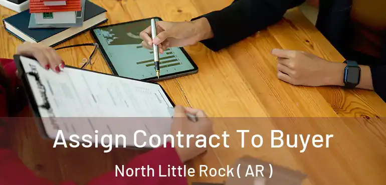  Assign Contract To Buyer North Little Rock ( AR )