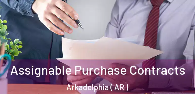  Assignable Purchase Contracts Arkadelphia ( AR )