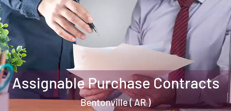  Assignable Purchase Contracts Bentonville ( AR )