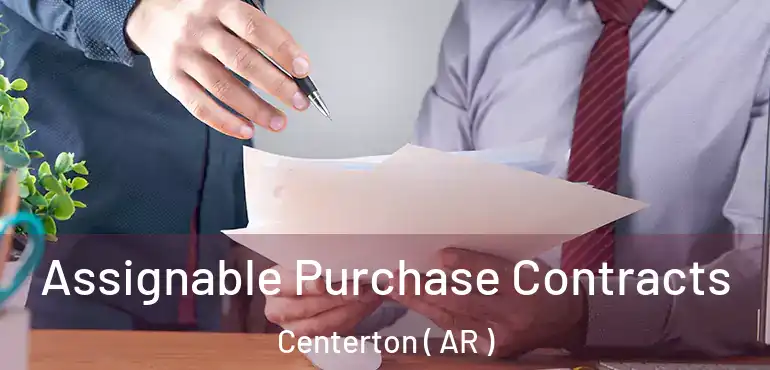  Assignable Purchase Contracts Centerton ( AR )