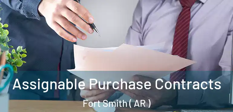  Assignable Purchase Contracts Fort Smith ( AR )
