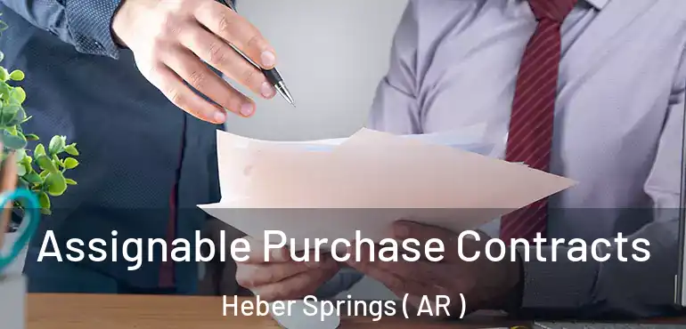  Assignable Purchase Contracts Heber Springs ( AR )
