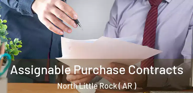  Assignable Purchase Contracts North Little Rock ( AR )