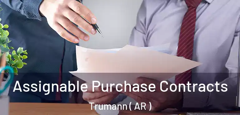  Assignable Purchase Contracts Trumann ( AR )