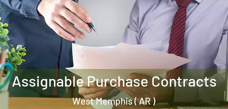  Assignable Purchase Contracts West Memphis ( AR )