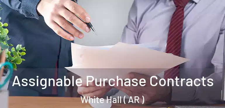  Assignable Purchase Contracts White Hall ( AR )