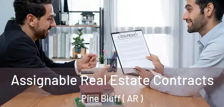  Assignable Real Estate Contracts Pine Bluff ( AR )