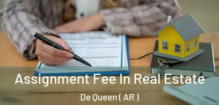  Assignment Fee In Real Estate De Queen ( AR )
