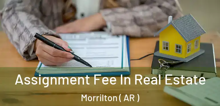  Assignment Fee In Real Estate Morrilton ( AR )