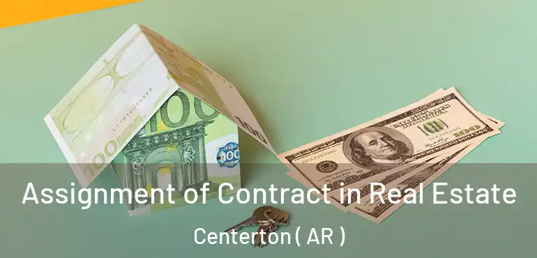  Assignment of Contract in Real Estate Centerton ( AR )