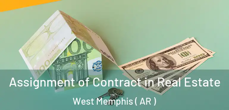  Assignment of Contract in Real Estate West Memphis ( AR )