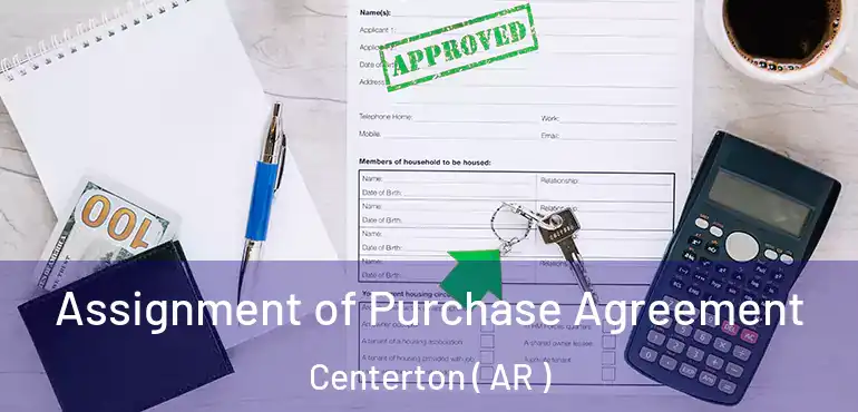  Assignment of Purchase Agreement Centerton ( AR )