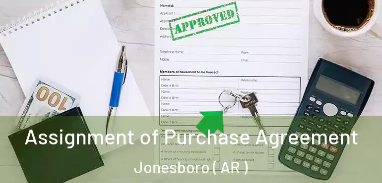  Assignment of Purchase Agreement Jonesboro ( AR )