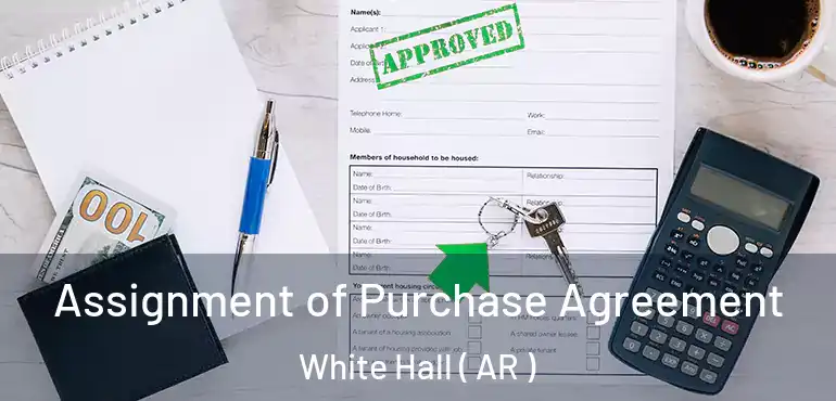  Assignment of Purchase Agreement White Hall ( AR )