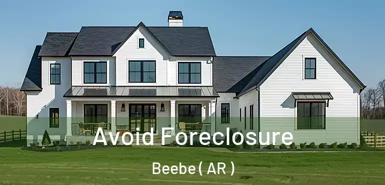  Avoid Foreclosure Beebe ( AR )
