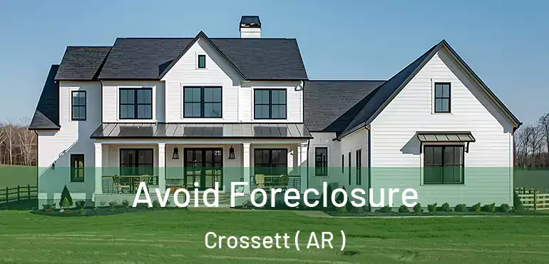  Avoid Foreclosure Crossett ( AR )