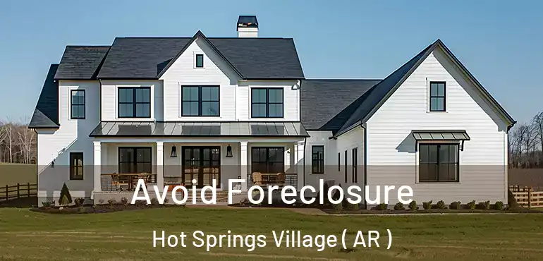  Avoid Foreclosure Hot Springs Village ( AR )