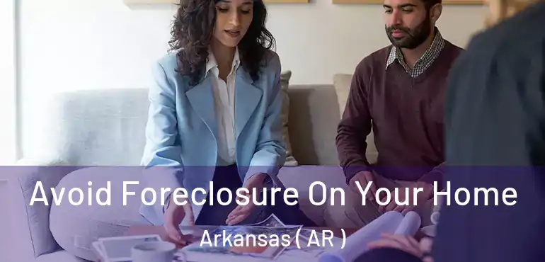  Avoid Foreclosure On Your Home Arkansas ( AR )
