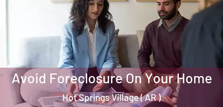  Avoid Foreclosure On Your Home Hot Springs Village ( AR )