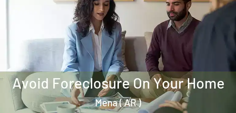  Avoid Foreclosure On Your Home Mena ( AR )