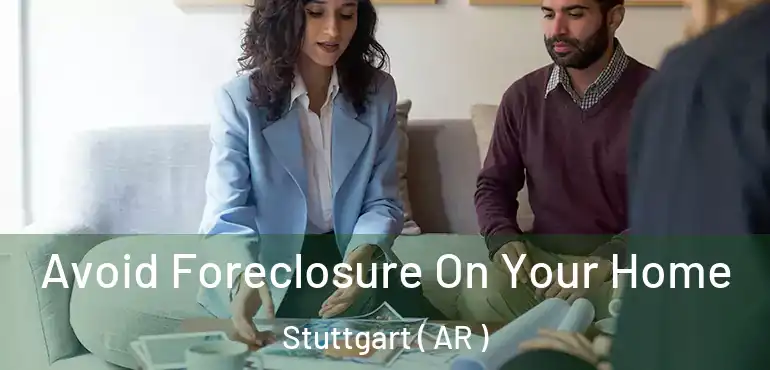  Avoid Foreclosure On Your Home Stuttgart ( AR )