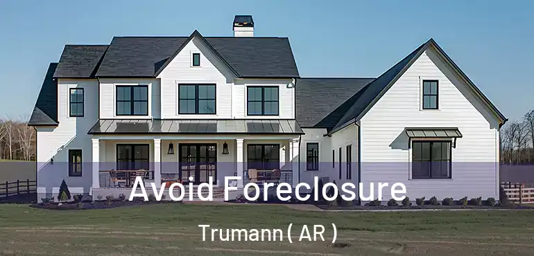 Avoid Foreclosure Trumann ( AR )