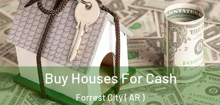  Buy Houses For Cash Forrest City ( AR )