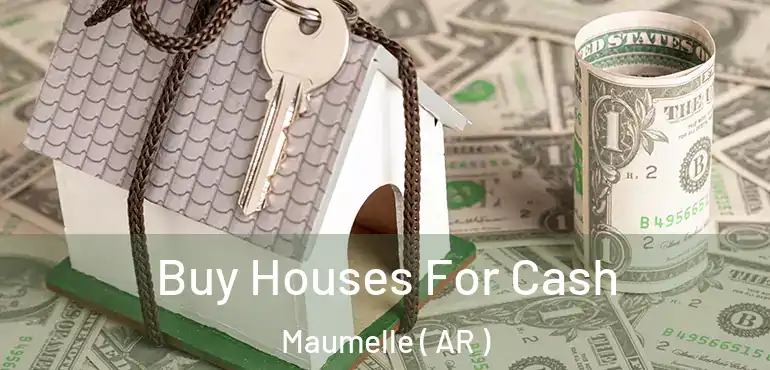  Buy Houses For Cash Maumelle ( AR )