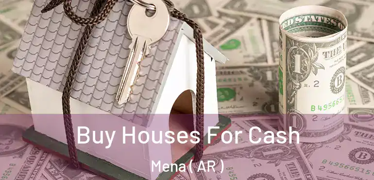  Buy Houses For Cash Mena ( AR )