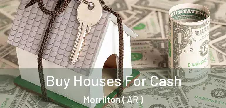  Buy Houses For Cash Morrilton ( AR )