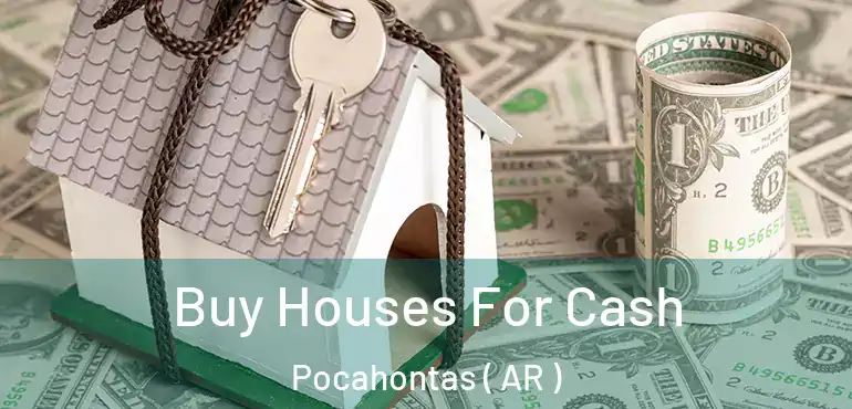  Buy Houses For Cash Pocahontas ( AR )
