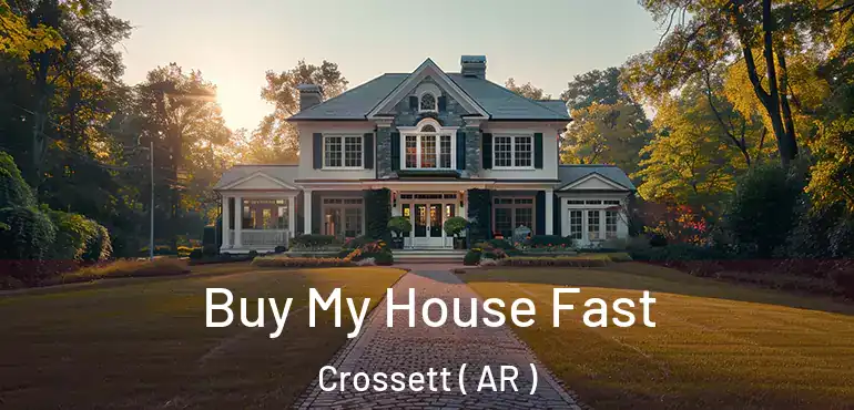  Buy My House Fast Crossett ( AR )