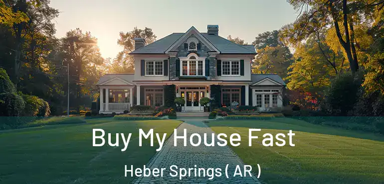  Buy My House Fast Heber Springs ( AR )