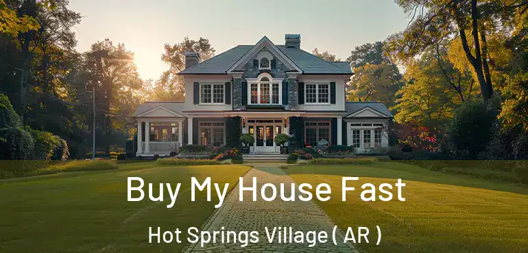  Buy My House Fast Hot Springs Village ( AR )