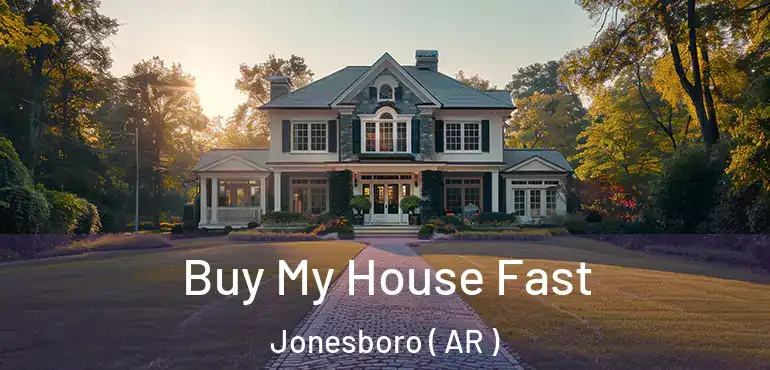  Buy My House Fast Jonesboro ( AR )