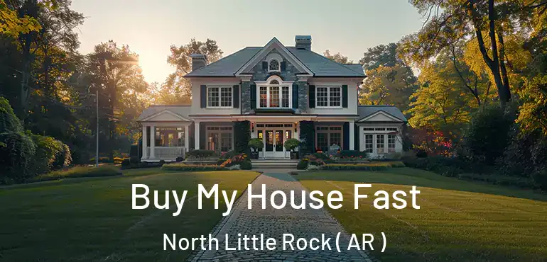  Buy My House Fast North Little Rock ( AR )