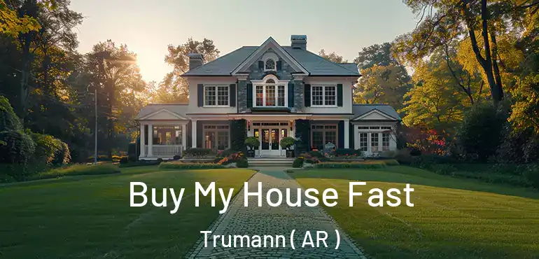  Buy My House Fast Trumann ( AR )