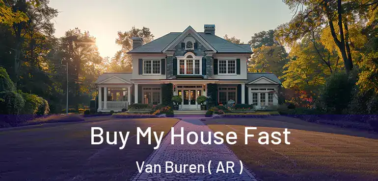  Buy My House Fast Van Buren ( AR )