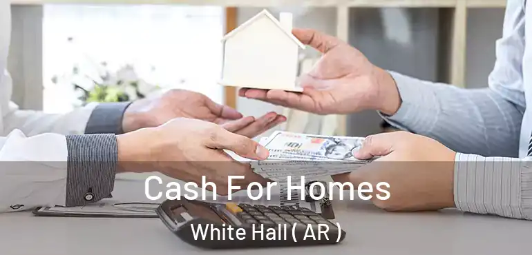  Cash For Homes White Hall ( AR )