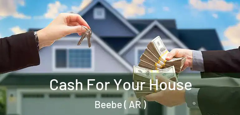  Cash For Your House Beebe ( AR )