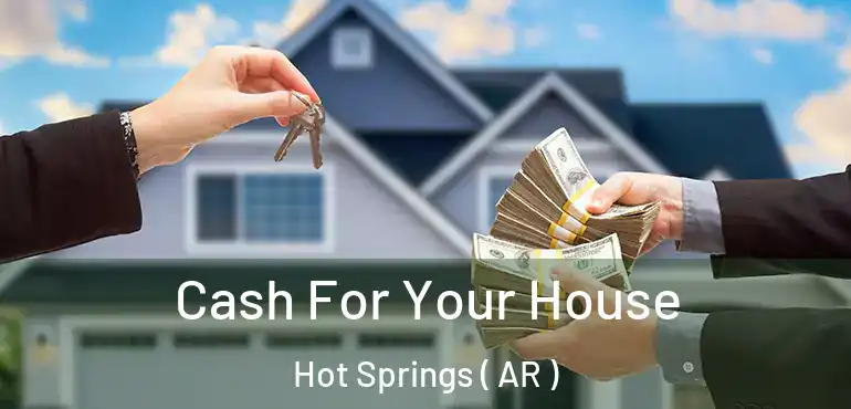  Cash For Your House Hot Springs ( AR )