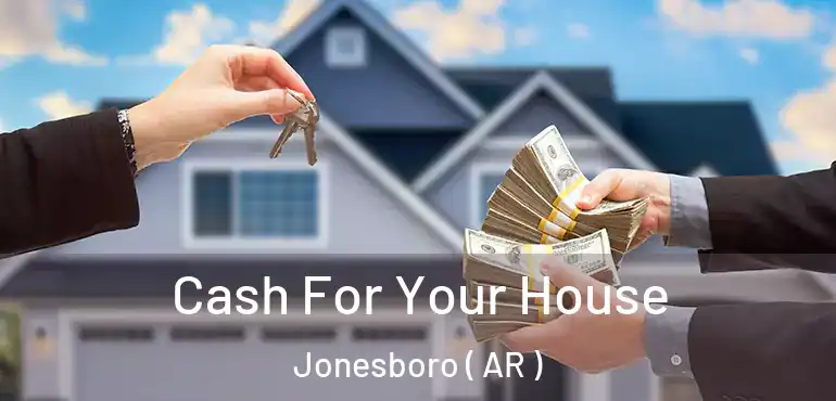  Cash For Your House Jonesboro ( AR )