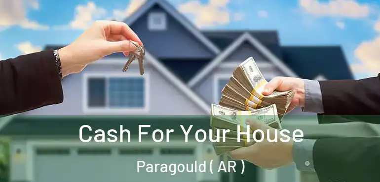  Cash For Your House Paragould ( AR )