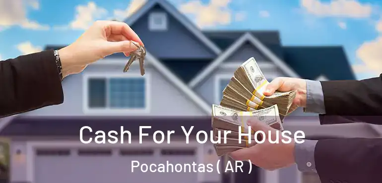  Cash For Your House Pocahontas ( AR )
