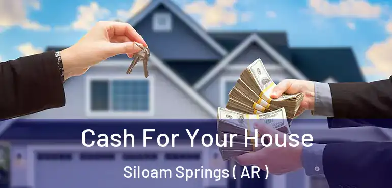  Cash For Your House Siloam Springs ( AR )
