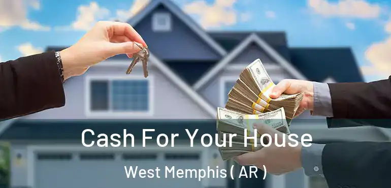  Cash For Your House West Memphis ( AR )