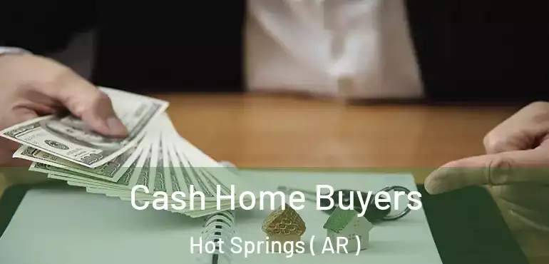  Cash Home Buyers Hot Springs ( AR )